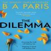 The Dilemma by B A Paris Paperback Book 9780008287030