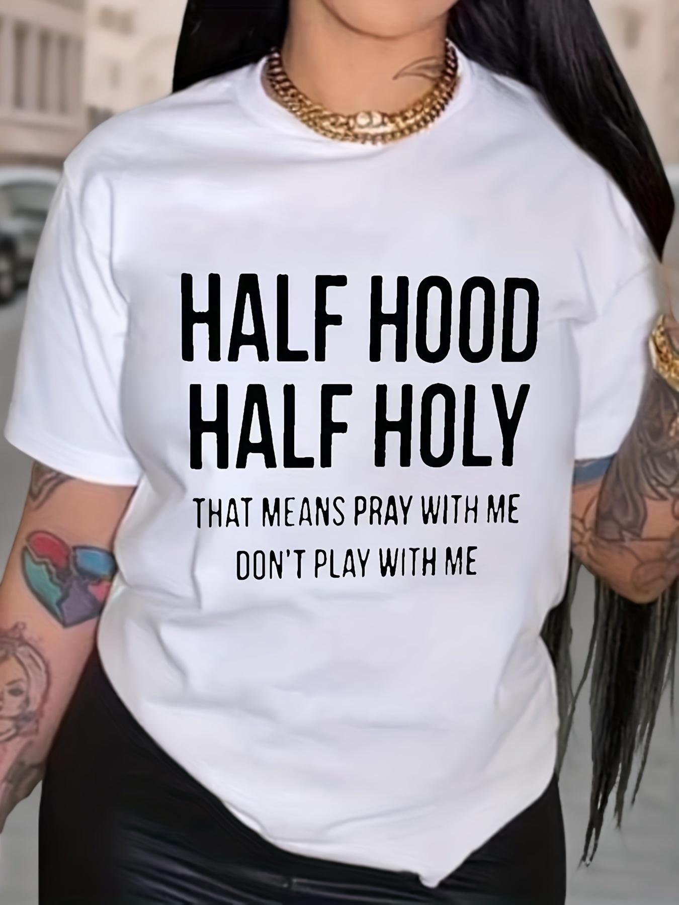 Half Hood Half Holy Pray With Me Don t Play T-shirt XXXXL