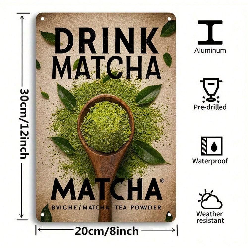 1pc 8x12 Inch Drink Matcha Aluminum Wall Art Green Tea Powder Sign Rustic Home Decor Waterproof