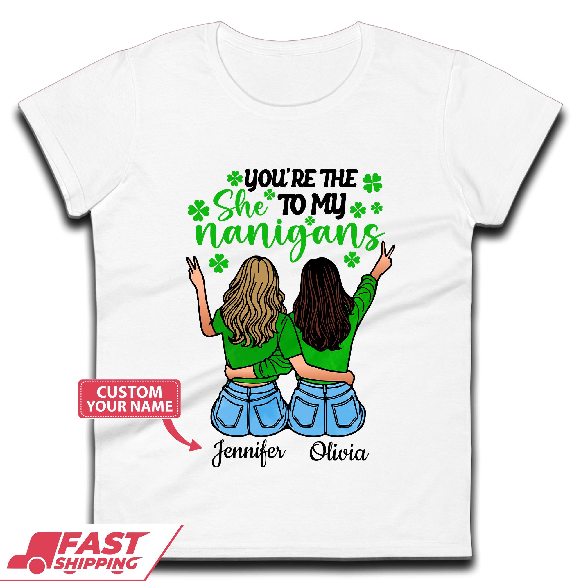 Personalised You re The She To My Nanigans Womens T-Shirt Mens Tops Tees Unisex M
