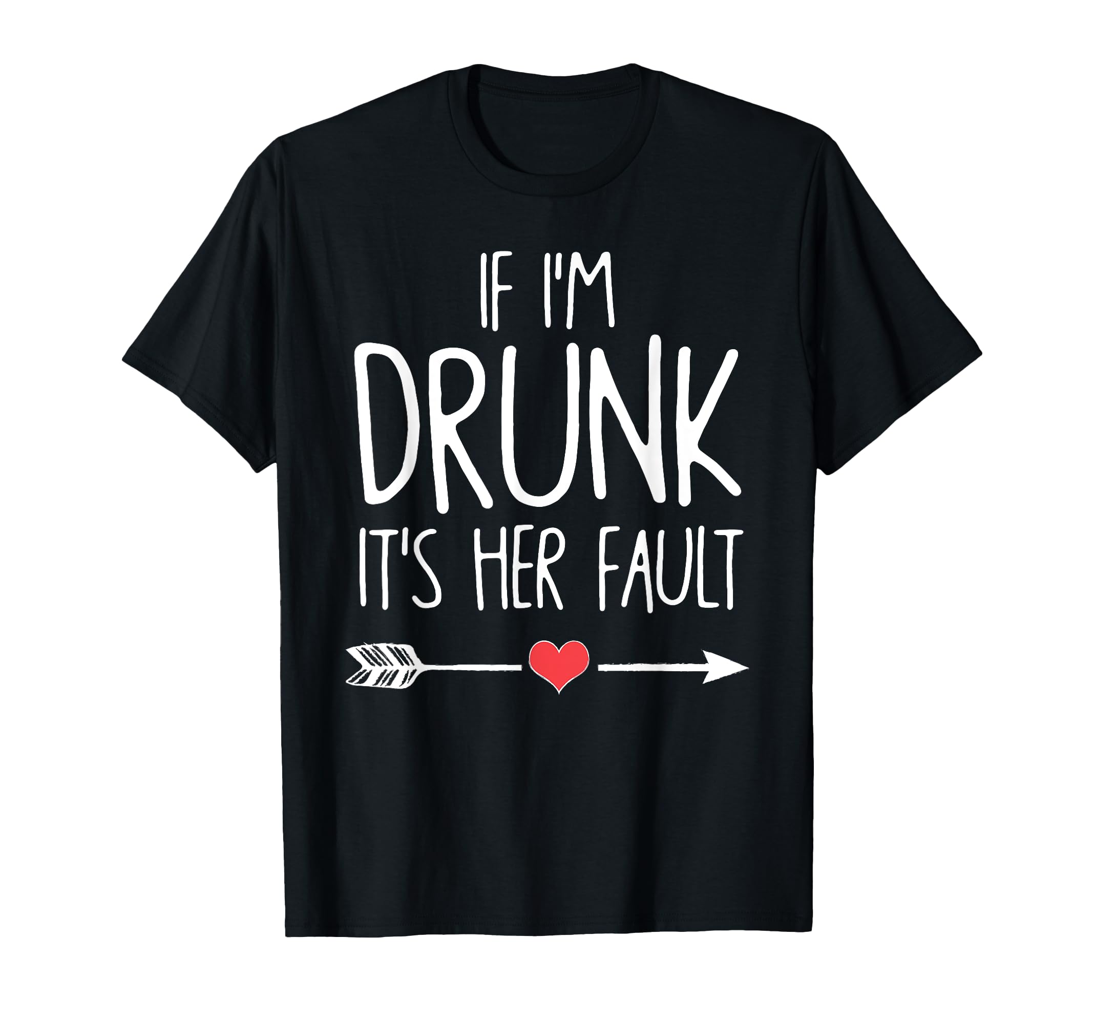

If Drunk Her Fault Cute Funny Best Friend I m It s T-Shirt чорний