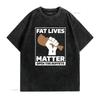 Funny Sarcastic Fat Lives Matter Fried Chicken Print Casual Streetwear T Shirt vintage Washed Versatile designer clothes
