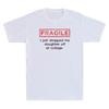 Fragile I Just Dropped My Daughter Off At College Funny Parents Quote T-Shirt