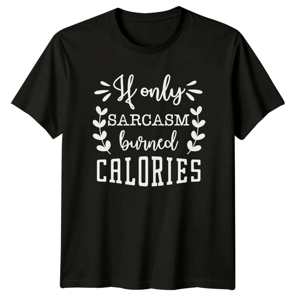 Sarcasm Burned Calories Funny Quote TShirt