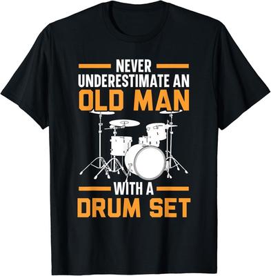 Never Underestimate An Old Man With A Drum Set Drummer Gift Unisex T-Shirt