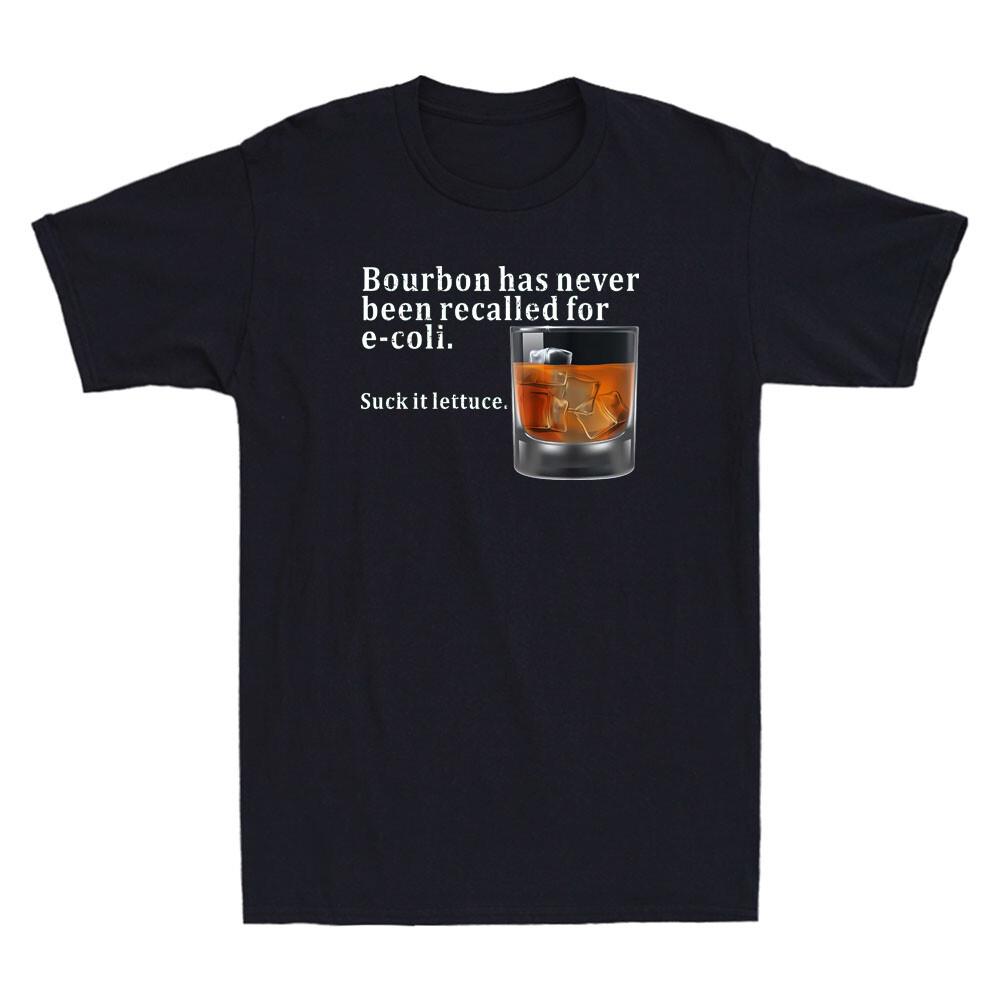 Bourbon Has Never Been Recalled for E-Coli Funny Bourbon Drinking Men s T-Shirt XL