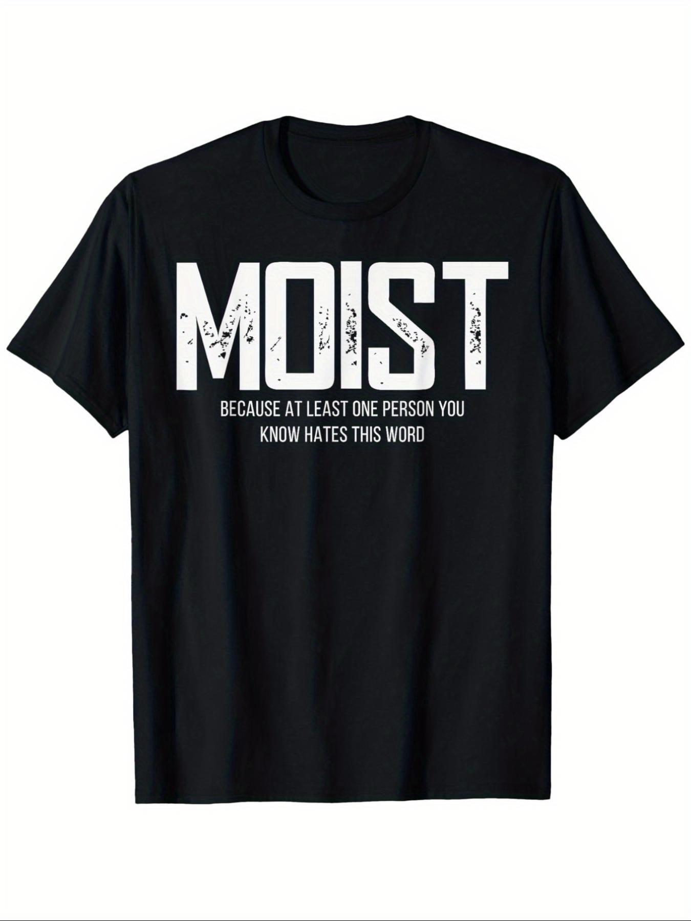 

Top Pick Local Moist T-Shirt Because At Least One Person You Know Hates This Word Crew Neck XXXXL