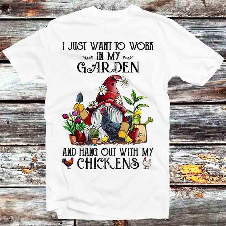 

Gnome I Just Want To Work In My Garden Hang Out Chickens T Shirt B1156 S