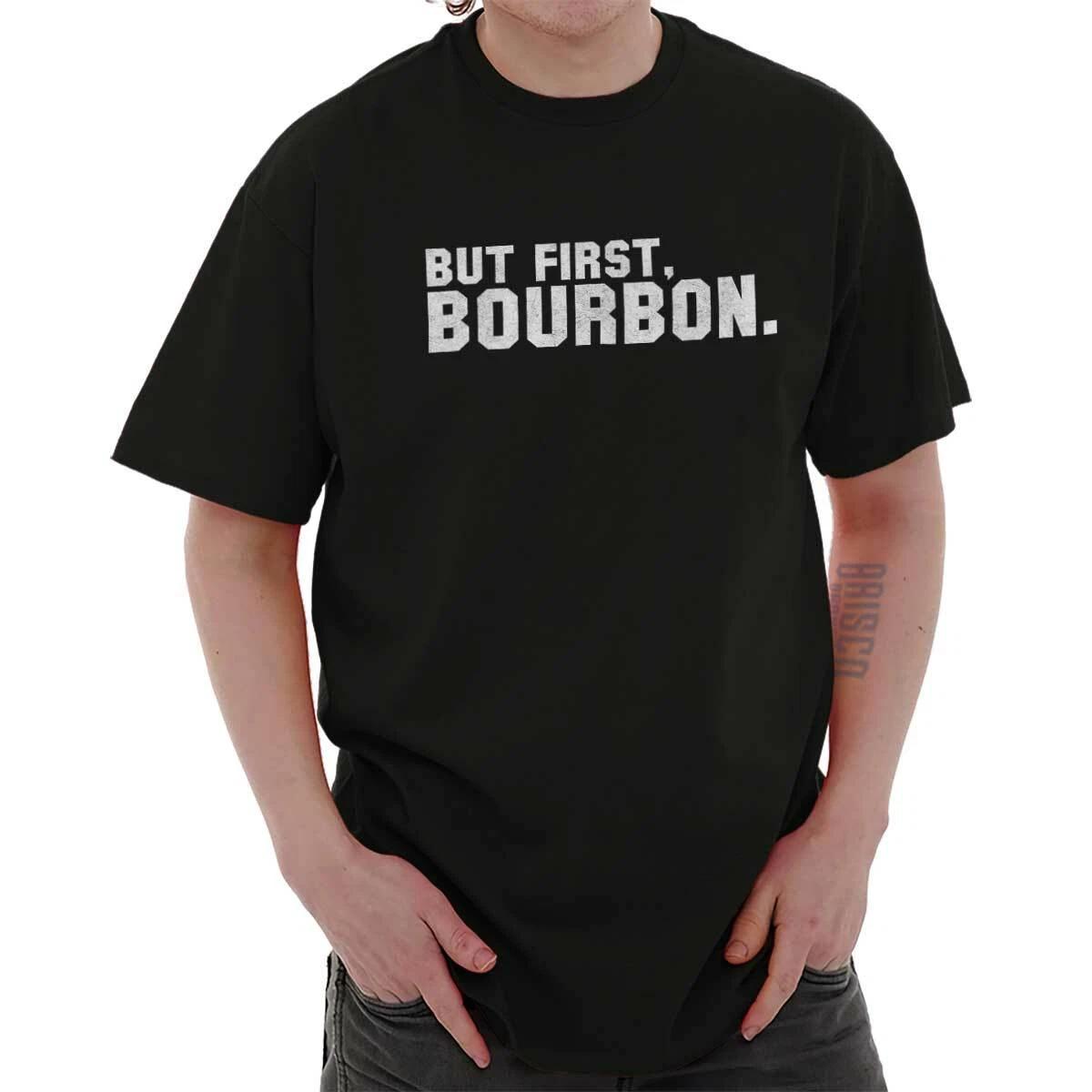 Funny Drinking Humor But First Bourbon Joke Womens or Mens Crewneck T Shirt Tee XL