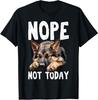NOPE NOT TODAY Lazy Dog Funny German Shepherd Unisex T-Shirt