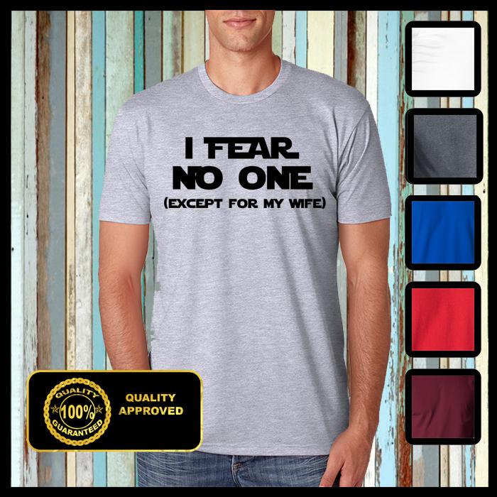 Funny t-shirt I fear no one except for my wife Fathers day Husband wife tshirt