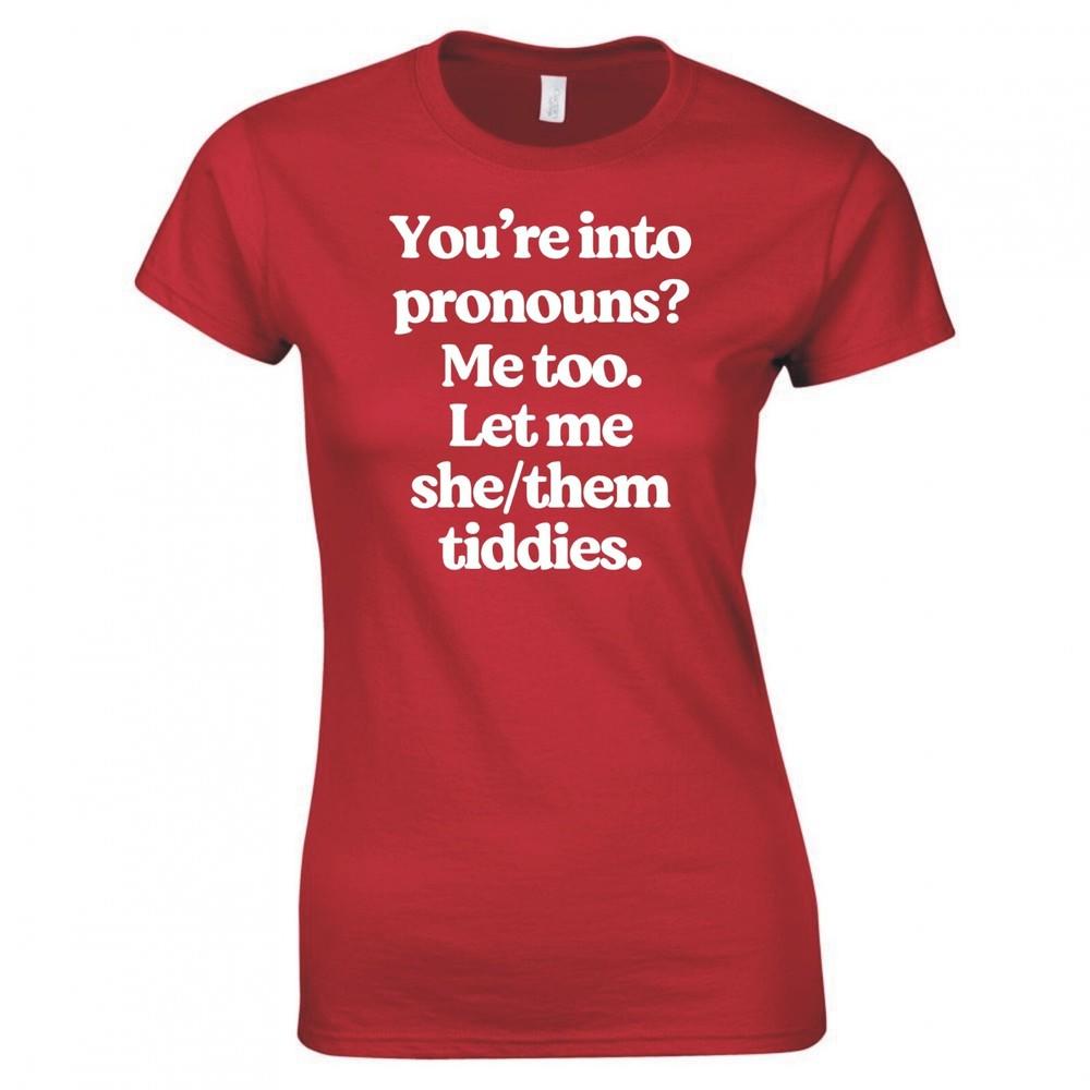 Funny Youre Into Pronouns Ladies Skinny Fit TShirt S