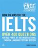 The How To Master the IELTS : Over 400 Questions for All Parts of the International English Language Testing System Book
