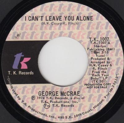Disque 7 pouces GEORGE MCCRAE - I Can't Leave You Alone 1007 T.K. Disques Soul/Funk US 1974 d'occasion