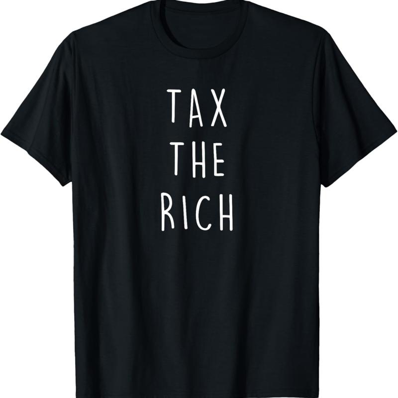 Tax The Rich T Shirt