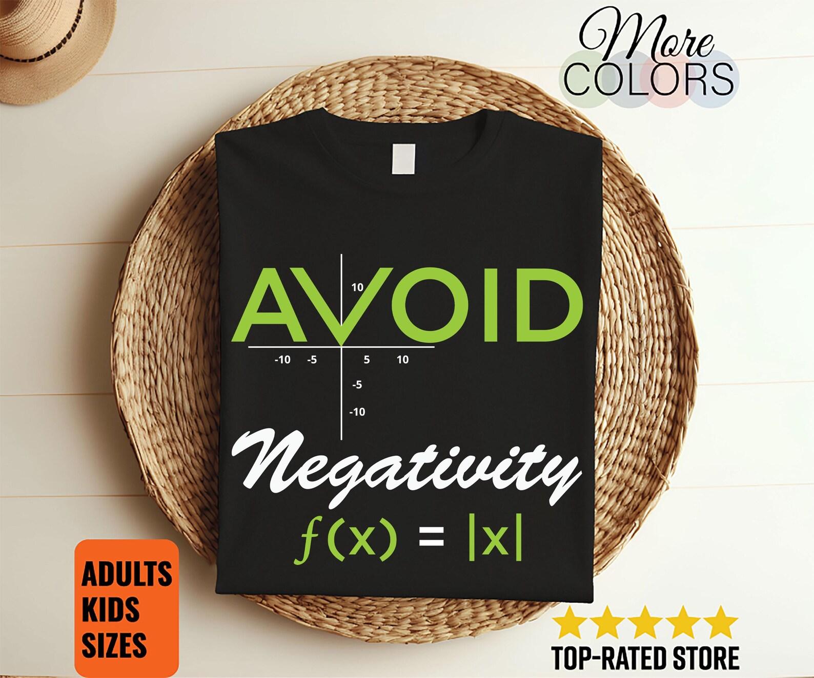 Avoid Negativity Mathematician Math Algebra Pun Equation Function Teacher Gift T-Shirt, Mathematics Lover Funny, Students Teachers Present 160