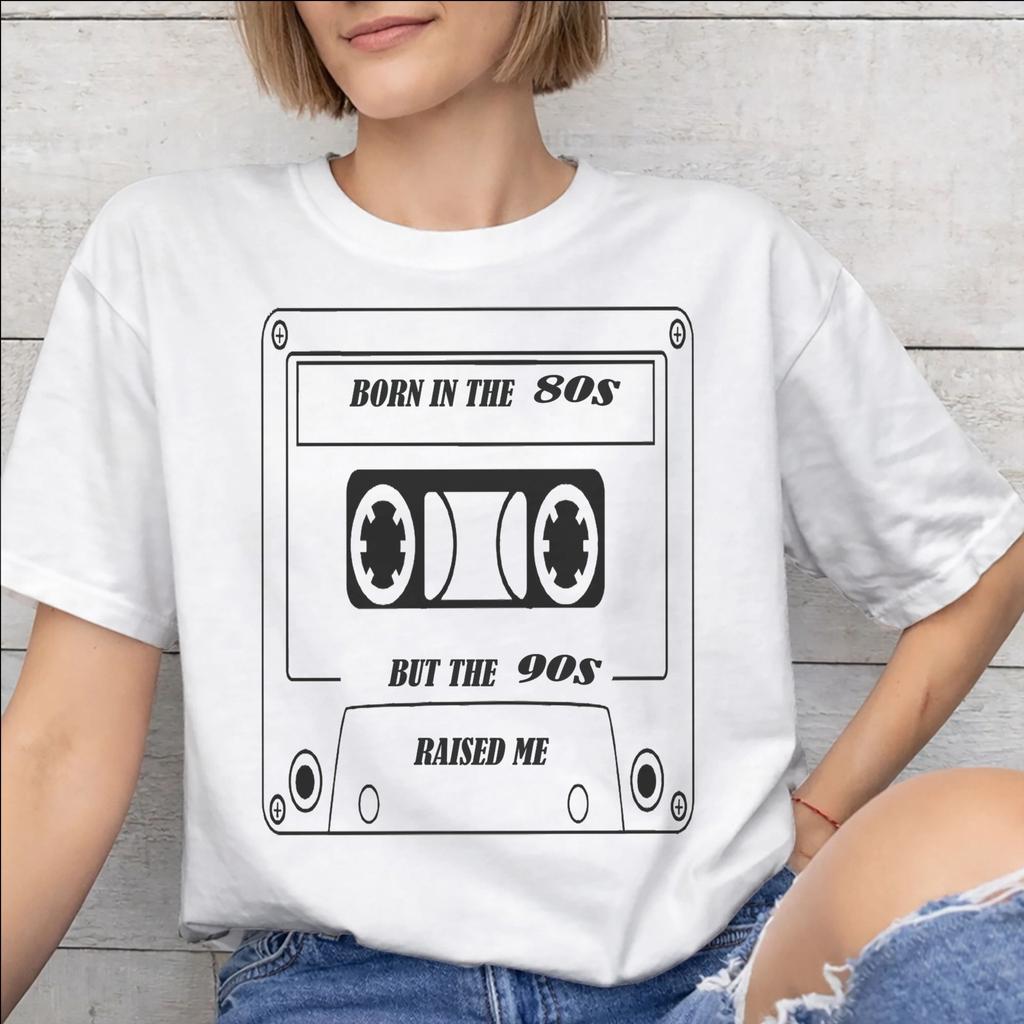 Born In The 80s Raised In The 90s Printed T Shirt for Unisex Unisex Cotton Tee Shirt Clothing