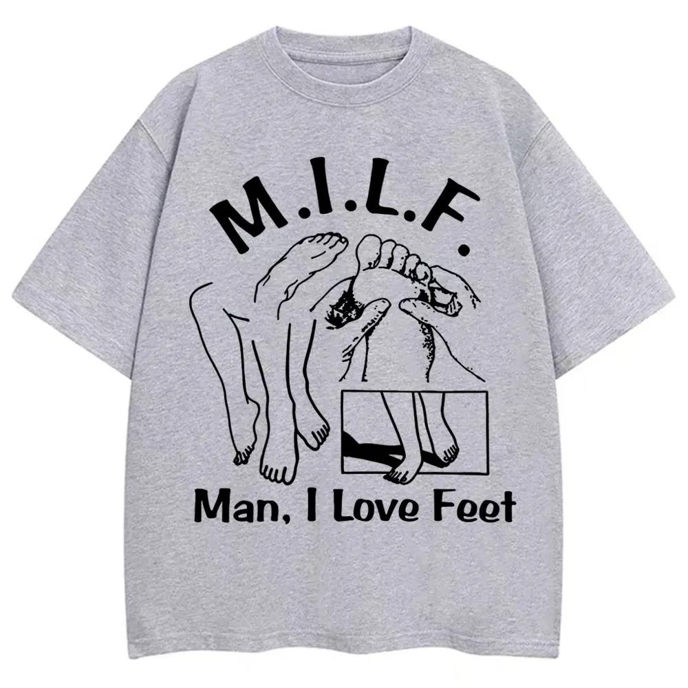 MILF Man I Love Feet Funny Meme Graphic TShirt Men Women Humor Joke Fashion Short Sleeve 100 Cotton Oversized Casual T Shirts