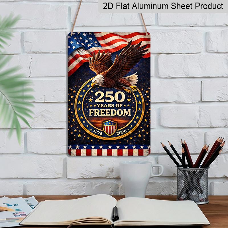 2D Flat 1pc Decorative 8*12 Inch Aluminium Metal Sign Plaque: USA 250th Anniversary Retro Art with Eagle, Flag & 1776-2026 Patriotic Design