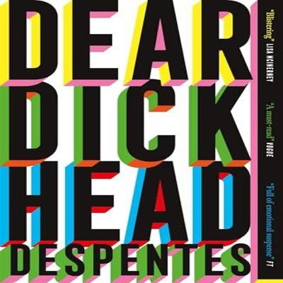 Dear Dickhead by Virginie Despentes Paperback Book 9781529430820