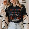 Raise A Flag Light The Sky It's 4th of July T-shirt 4th of July Gift Independence Day T-shirt 4th of July T-shirt for Women