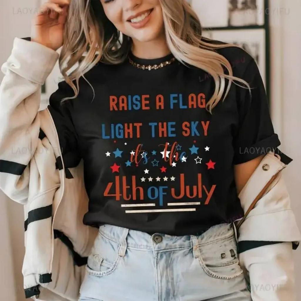 Raise A Flag Light The Sky It's 4th of July T-shirt 4th of July Gift Independence Day T-shirt 4th of July T-shirt for Women
