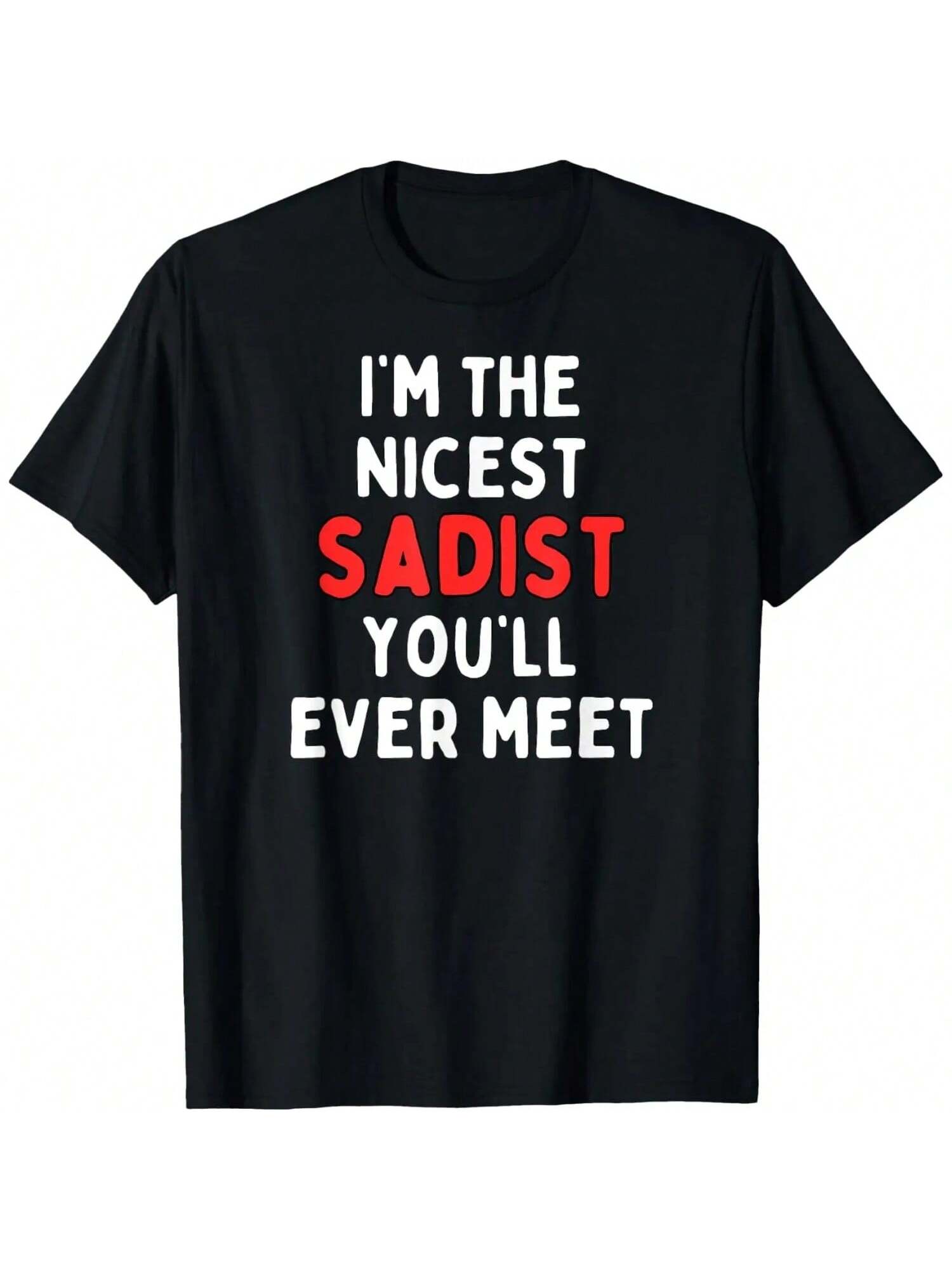 Fun Graphic-I m The Nicest Sadist You ll Ever Meet T-Shirt S разноцветный
