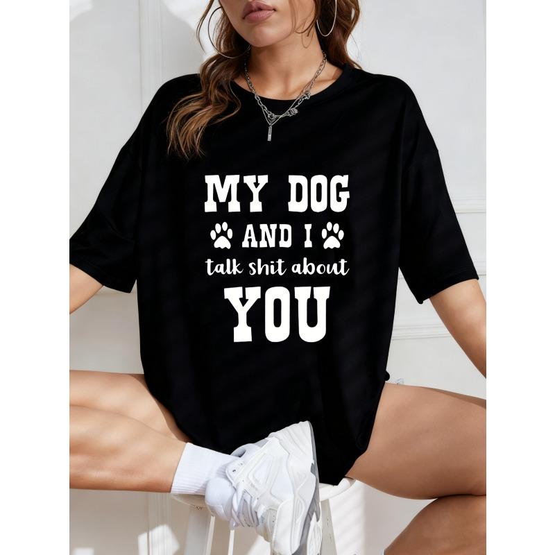 White Oversized T Shirt With My Dog And I Talk Shit About You Print For Casual Wear And Everyday Outfits
