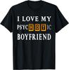 I Love My psycHOTic Boyfriend Adult Humor Sarcasm Marriage T-Shirt