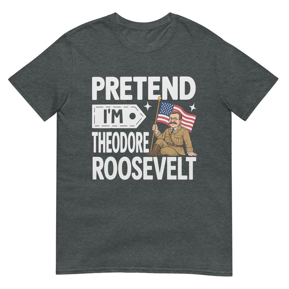 Verstell dich, ich bin Theodore Roosevelt Kostüm Halloween Geschichte T-Shirt