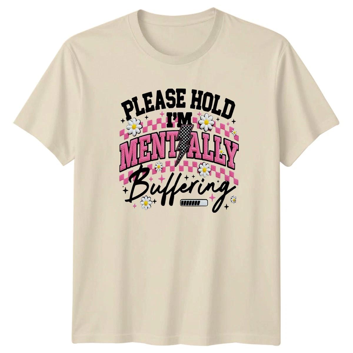 Please Hold Im Mentally Womens T-Shirt Introvert Mental Health Humor Birthday S