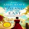Island In the East by Jenny Ashcroft Paperback Book 9780751565089