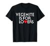 Vegemite Is for Lovers Straya Aussie Love Funny T-Shirt