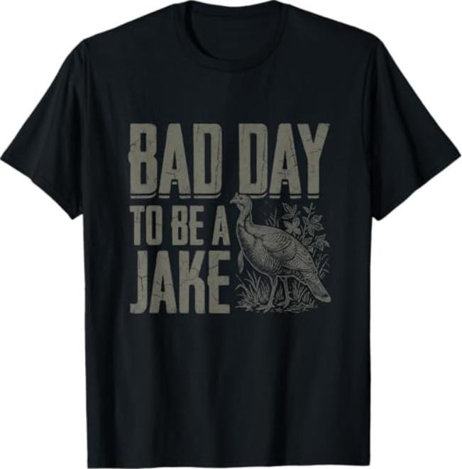 Bad Day to Be A Jake Funny Turkey Season Hunting Joke T-Shirt S разноцветный