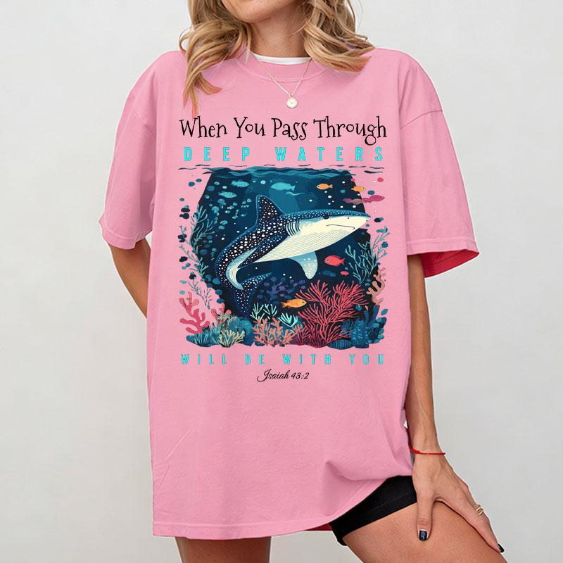 When You Go Through Deep Waters Shirt Isaiah 432 I Will Be with You Tees Christian Clothing Fashion Bible Verse Cotton TShirt