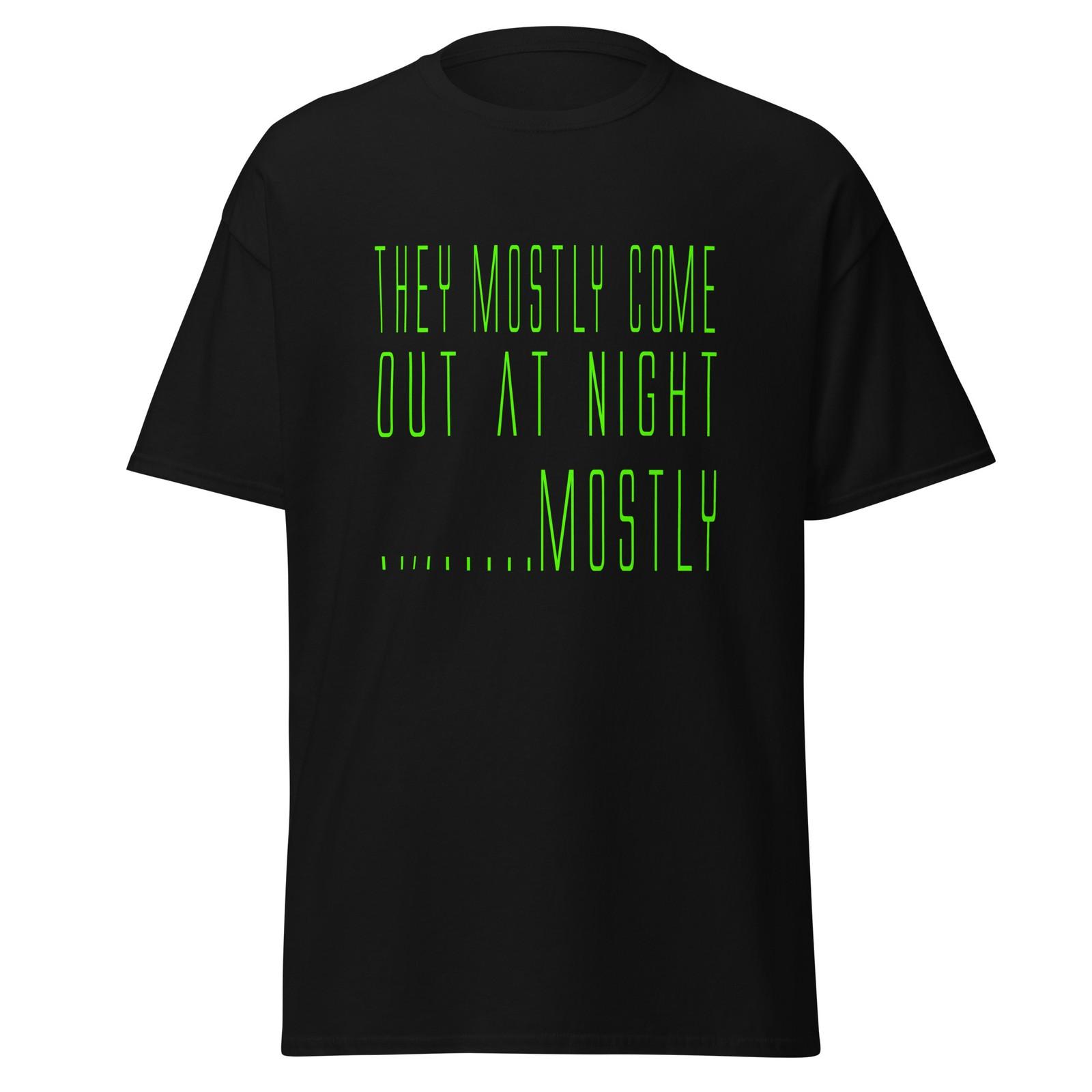 They Mostly Come Out At Night...Mostly - Sci Fi Aliens Movie Quote Shirt, Unisex S