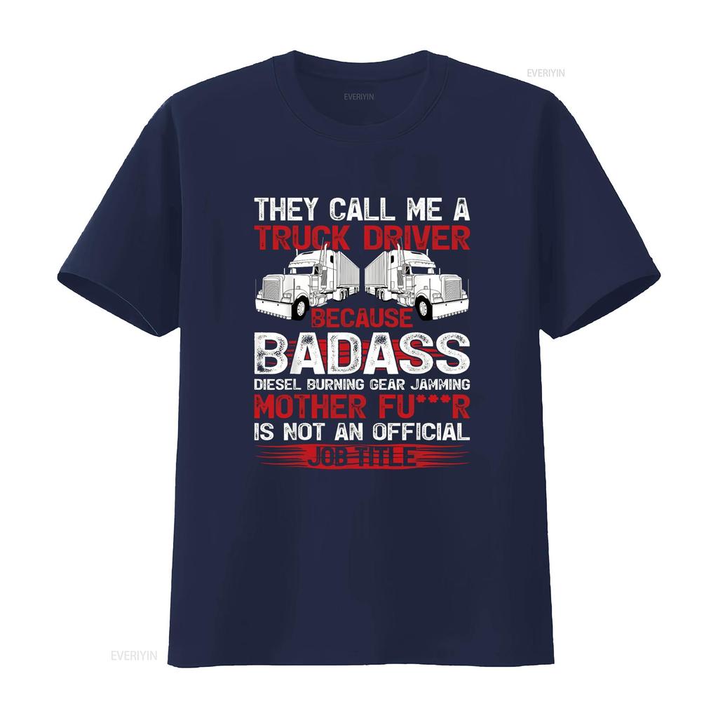 They Call Me A Truck Driver Because Badass Mother Trucker T Shirt Vintage Washed Versatile Graphic Breathable Fashion Unisex