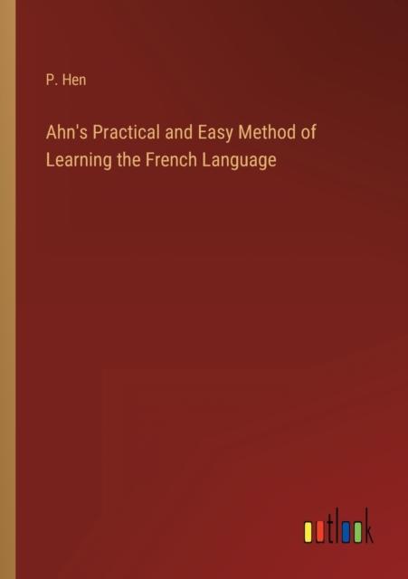 The Ahn's Practical and Easy Method of Learning the French Language Book