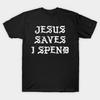 Asian Size Cotton Unisex Tshirt Print T-shirt Jesus Saves I Spend T-shirt No-Cut Print Regular Fit