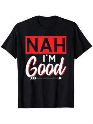 Nah Im Good Sarcastic Humor Graphic T-Shirt Cotton Casual Daily Short Sleeve Tee for Men