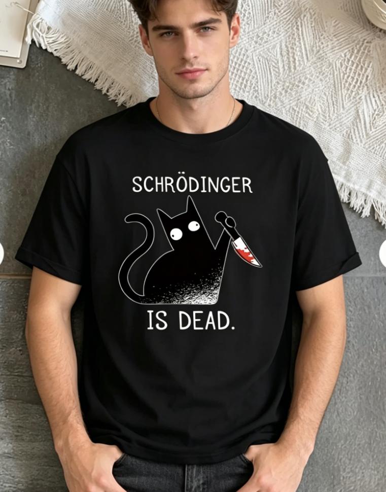 Unisexs Plus Size Tshirt Featuring A Design That Says Schrodinger Is Dead With A Black Cat Made From Short Sleeve Streetwear