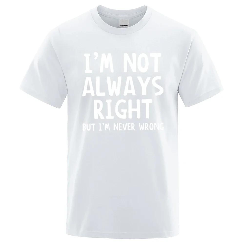 Herren-T-Shirt mit Aufschrift „I’M Not Always Right“, hochwertige T-Shirts für den Sommer, übergroße Kurzarmkleidung aus Baumwolle, lose Straßenoberteile