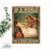 Vintage Metal Aluminum Foil Wall Sign    Whimsical Book Dragon Reading Poster with In a World of Bookworms Be a Book Dragon Q