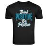 Think Positive Be Positive Motivational Quote T-Shirt