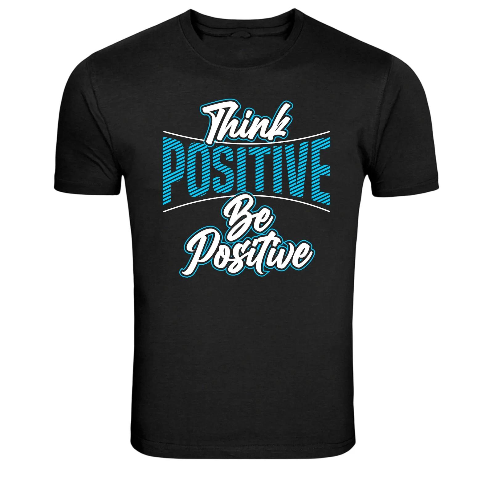 Think Positive Be Positive Motivational Quote T-Shirt XL