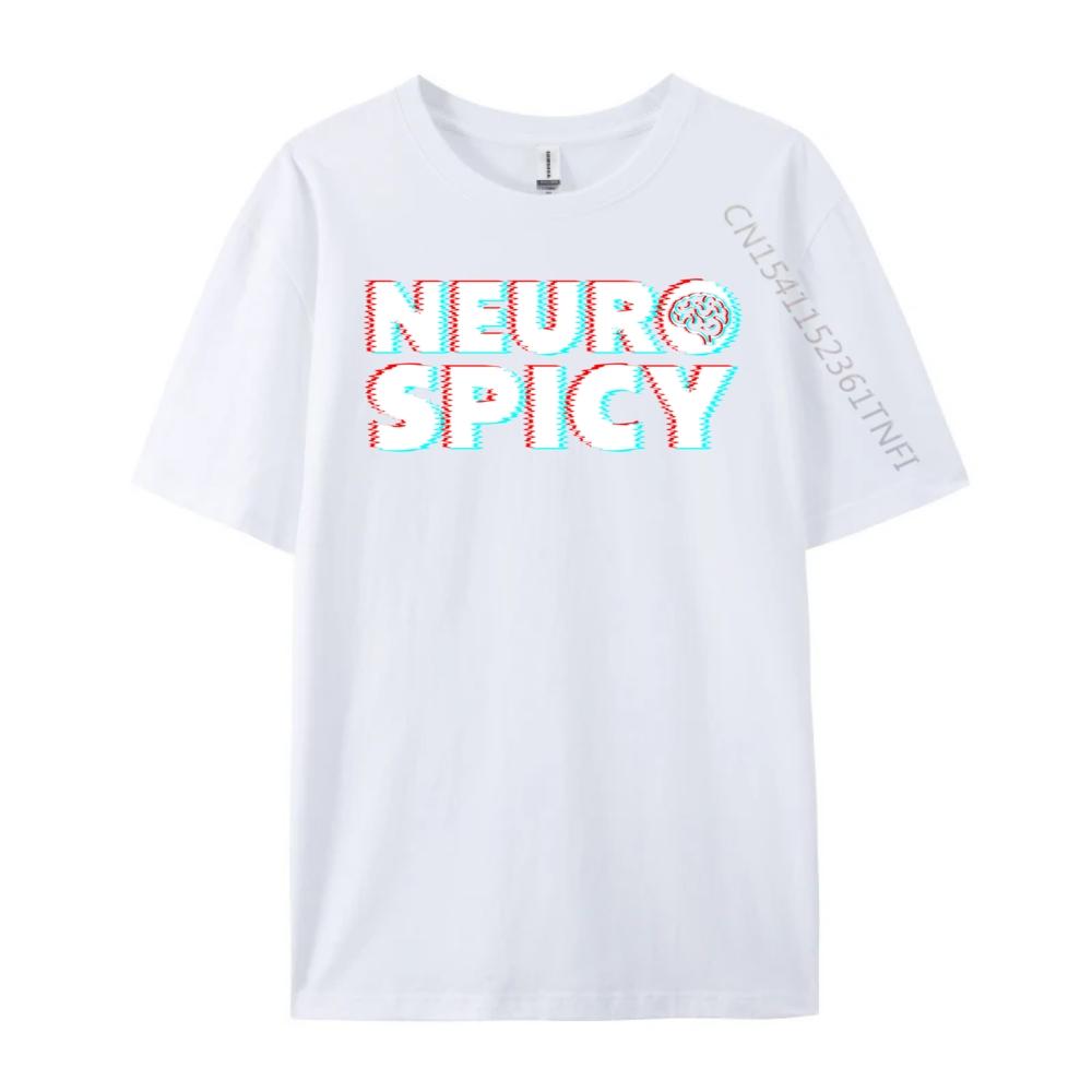 Neurodiversity Neurospicy Neuro Spicy Neurospicy White T Shirt Men Mens TShirts Slogan