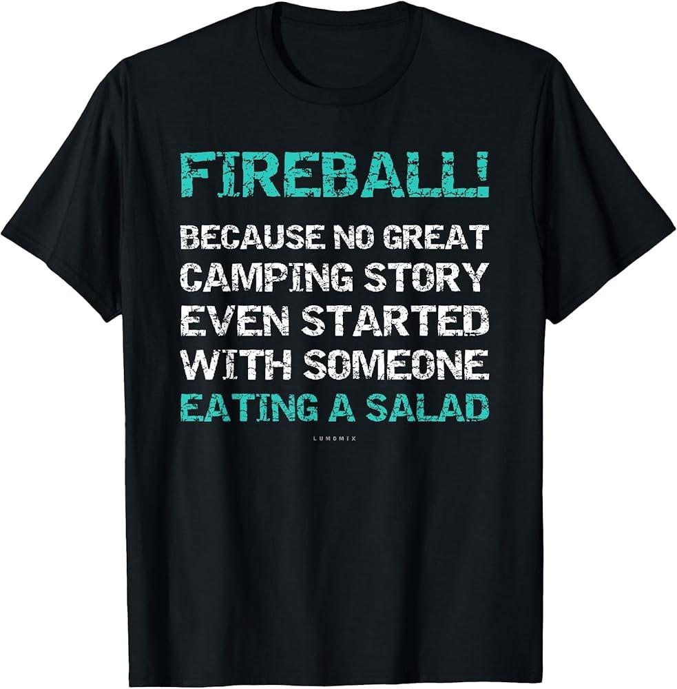 

Funny Camping Tshirts Love Fireball Gift Shirt With Sayings TShirt Unisex T-Shirt XXXL
