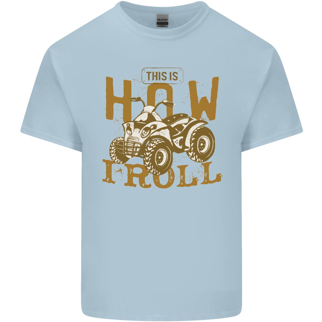 Quad Bike How I Roll Unisexs Light Cotton TShirt