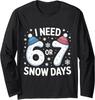 I Need 67 Snow Days Meme Winter Humor Freeze Vibe Long Sleeve T-Shirt