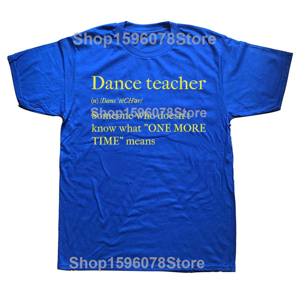 Funny Dance Teacher Graphic T Shirts Men Women Pure Cotton Humor Streetwear Tee Shirt Short Sleeve Unisex Loose Clothing